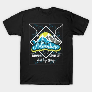 Never Give Up Just Keep Going Adventure T-Shirt